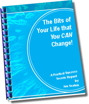 The Bits of your Life that You <I>CAN</I> Change! The Bits of your Life that You <I>CAN</I> Change!